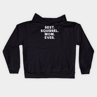 best squirrel mom ever white Kids Hoodie